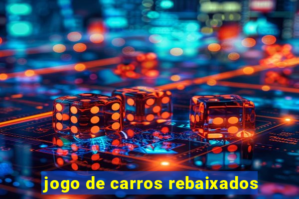 jogo de carros rebaixados